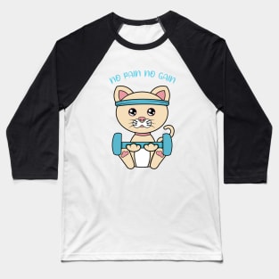 No pain no gain, Cute cat lifting weights. Baseball T-Shirt
